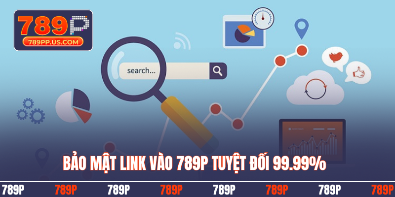 Bảo mật link vào 789P tuyệt đối 99.99%