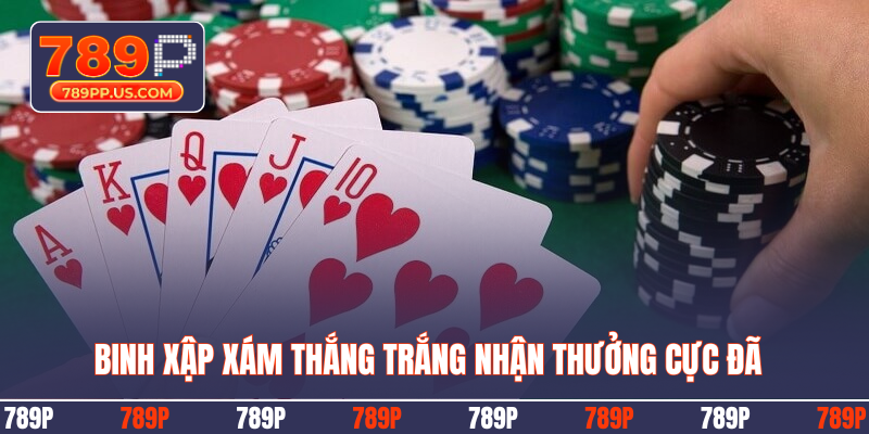 Binh xập xám thắng trắng nhận thưởng cực đã