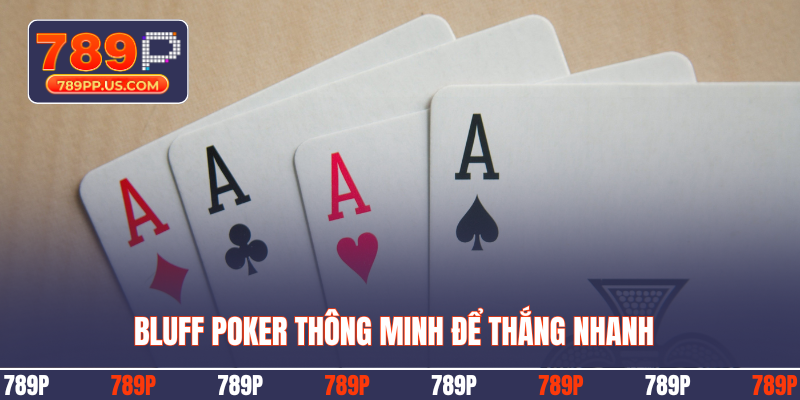 Bluff Poker thông minh để thắng nhanh