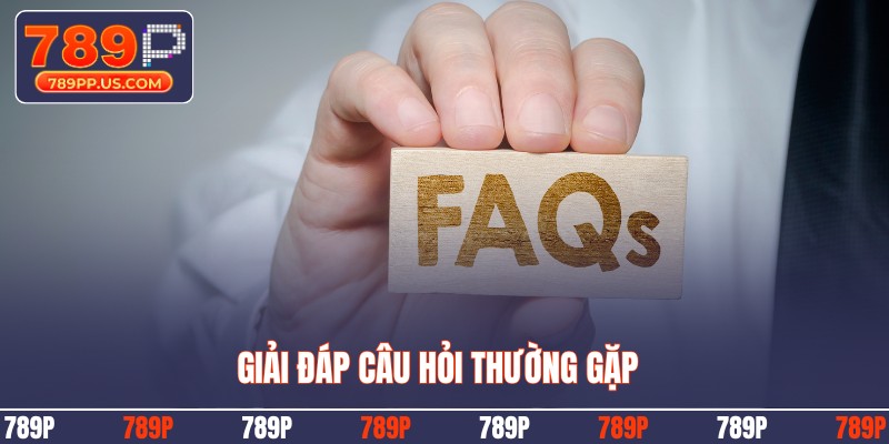 Giải đáp câu hỏi thường gặp