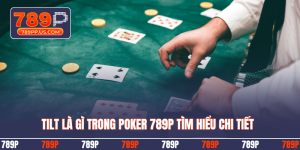 Tilt là gì trong Poker