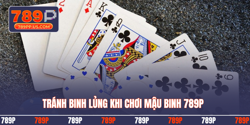 Tránh Binh Lủng khi chơi Mậu Binh 789P